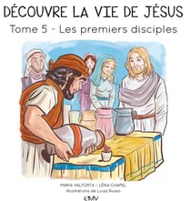 Découvre la vie de Jésus Tome 5 : les premiers disciples