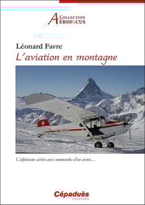 L'aviation en montagne - l'alpinisme aérien aux commandes d'un avion