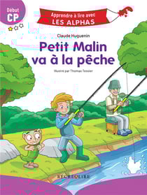 Apprendre à lire avec les Alphas : Petit Malin va à la pêche