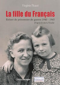La fille du francais - enfant de prisonnier de guerre 1940-1945