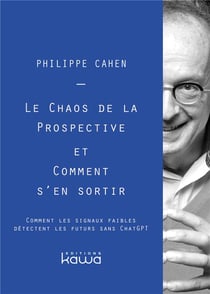 Le chaos de la prospective et comment s'en sortir : Comment les signaux faibles détectent les futurs sans ChatGPT