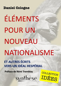 Éléments pour un nouveau nationalisme : Et autres écrits vers un idéal hespérial
