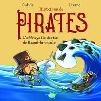 Histoires de pirates : L'effroyable destin de Raoul-la-moule