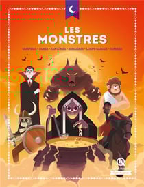 Les monstres : Vampires - ogres - fantomes - sorcières - loups-garous - zombies