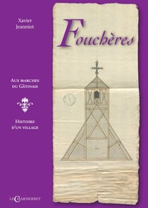 Fouchères, aux marches du Gâtinais : histoire d'un village