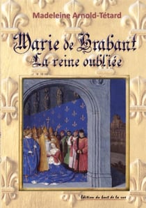 Marie de brabant la reine oubliee