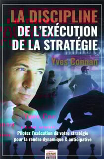 La discipline de l'exécution de la stratégie - pilotez l'exécution de la stratégie pour la rendre dynamique et anticipative