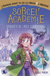Sorcel'académie : L'enquête de Cassy Clairvoyant - L'énigme dont tu es le héros/l'héroïne