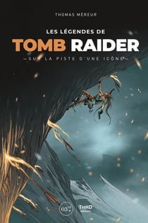 Les Légendes de Tomb Raider : Sur la piste d'une icône