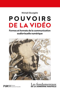 Pouvoirs de la vidéo : Formes et formats de la communication audiovisuelle numérique