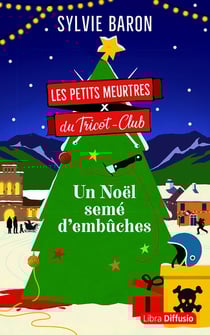 Les petits meurtres du Tricot-Club Tome 3 : Un Noël semé d'embûches