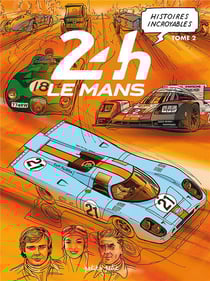 Histoires incroyables des 24h du mans t.2