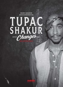 Tupac Shakur, changes : une histoire orale