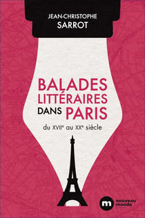 Balades littéraires dans Paris : du XVIIe au XXe siècle