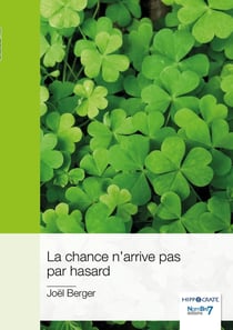 La chance n'arrive pas par hasard