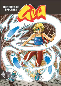 Gea Tome 3 : histoires de spectres
