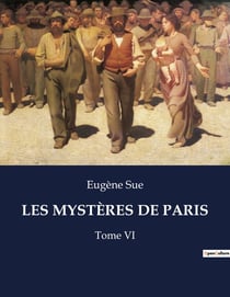 LES MYSTÈRES DE PARIS : Exploration des bas-fonds parisiens à travers les destins croisés de personnages marginaux.