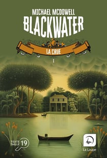 Blackwater, l'épique saga de la famille Caskey Tome 1 : La crue