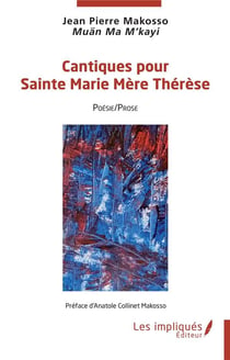 Cantiques pour Sainte Marie Mère Thérèse : poésie / prose