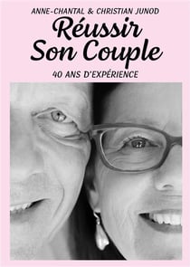 Réussir son  couple : 40 ans d'expérience