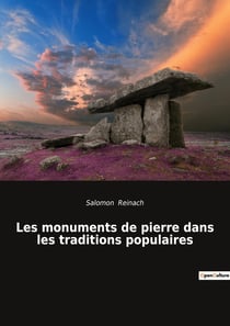 Les monuments de pierre dans les traditions populaires : Les secrets des pierres: entre mythes et réalités