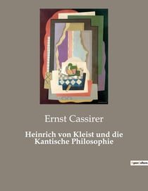 Heinrich von Kleist und die Kantische Philosophie : Die intellektuelle Krise Heinrich von Kleists und ihre Bedeutung für seine künstlerische Entwicklung