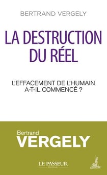 La destruction du réel : L'effacement de l'humain a-t-il commencé ?