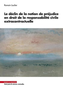 Le déclin de la notion de préjudice en droit de la responsabilité civile extracontractuelle
