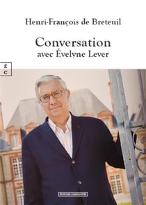 Henri-François de Breteuil : Conversation avec Évelyne Lever