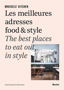 Brussels' kitchen - les meilleures adresses food & style - the best places to eat out in style