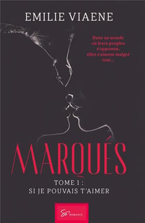 Marqués Tome 1 - si je pouvais t'aimer