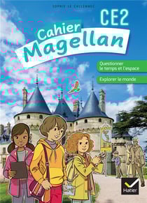 Magellan : Questionner le temps et l'espace, explorer le monde - CE2 - cahier de l'élève