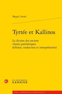 Tyrtée et Kallinos - la diction des anciens chants parénétiques (édition, traduction et interprétation)