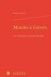 Mondes à l'envers - de Chamfort à Samuel Beckett