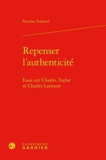 Repenser l'authenticité : essai sur Charles Taylor et Charles Larmore