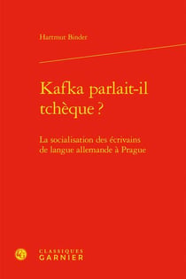 Kafka parlait-il tchèque ? la socialisation des écrivains de langue allemande à Prague