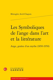 Les symboliques de l'ange dans l'art et la littérature : ange, genèse d'un mythe (1850-1950)