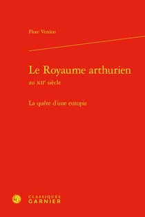 Le royaume arthurien au XIIe siècle : la quête d'une eutopie