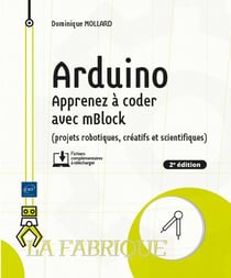 Arduino : apprenez à coder avec mblock (projets robotiques, créatifs et scientifiques) (2e édition)