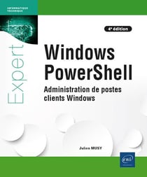 Windows PowerShell : administration de postes clients windows (4e édition)