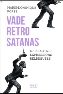 Vade retro satanas et 99 autres expressions religieuses