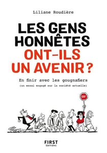Les gens honnêtes ont-ils un avenir ? en finir avec les gougnafiers