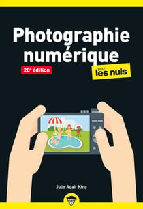 Photographie numérique pour les nuls (20e édition)