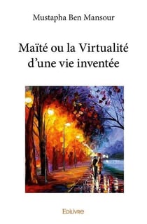 Maite ou la virtualite d'une vie inventee