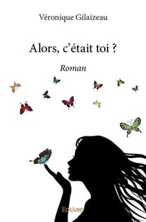 Alors, c'était toi ? : Roman