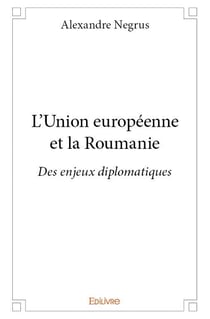 L'union européenne et la roumanie - des enjeux diplomatiques