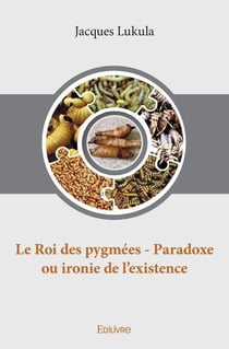 Le roi des pygmees - paradoxe ou ironie de l existence
