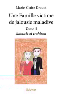 Une famille victime de jalousie maladive - t03 - une famille victime de jalousie maladive - jalo