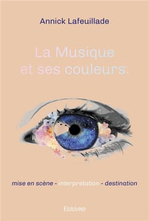 La musique et ses couleurs : mise en scene - interpretation - destination