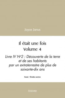 Il etait une fois volume 4 - livre iv n 2 / decouverte de la terre et de ses habitants par un extrat